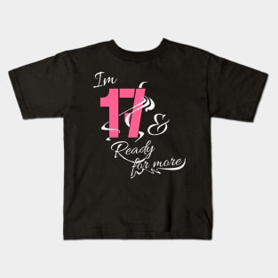 Im 17th and Ready for more // Funny gift idea Kids T-Shirt